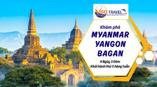 KHÁM PHÁ MYANMAR : YANGON - BAGAN – YANGON 4N3Đ