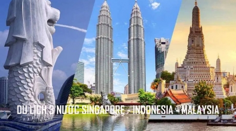 Tour 3 nước Singapore - Indonesia - Malaysia 6 ngày 5 đêm